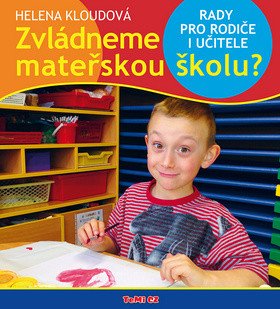 Zvládneme mateřskou školu - Rady pro rodiče i učitele – Kloudová Helena