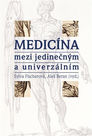 Medicína mezi jedinečným a univerzálním – Fischerová Sylva