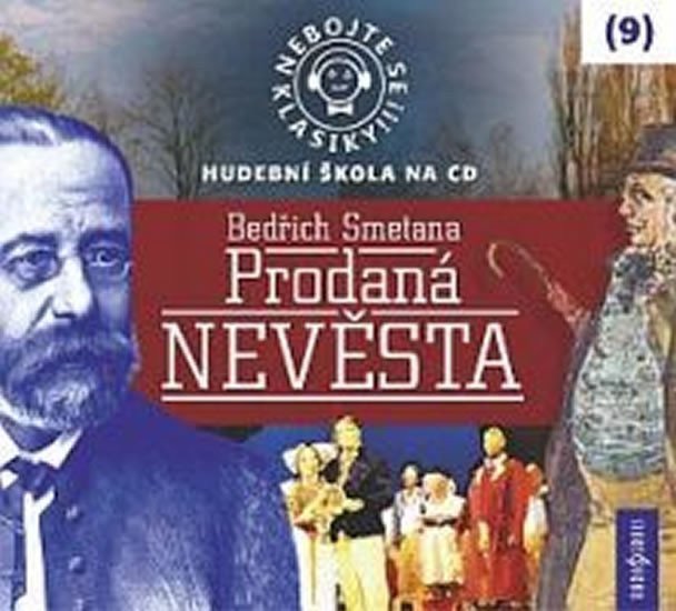 Nebojte se klasiky 9 - Bedřich Smetana Prodaná nevěsta - CD