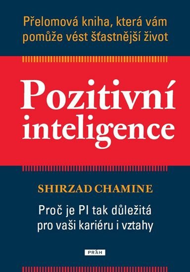 Pozitivní inteligence - Přelomová kniha, která vám pomůže vést šťastnější život – Chamine Shirzad (2013)