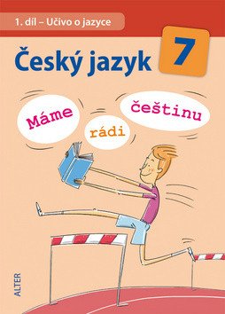 Český jazyk 7I díl - Učivo o jazyce Máme rádi češtinu – Horáčková Miroslava