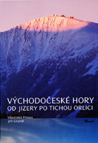 Východočeské hory – Od Jizery po Tichou Orlici – Pilous Vlastimil