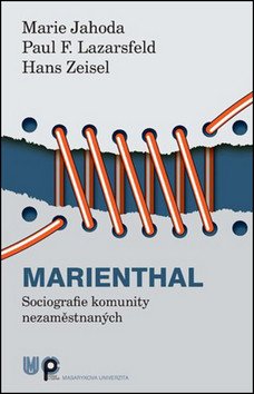 Marienthal Sociografie komunity nezaměstnaných – group of authors
