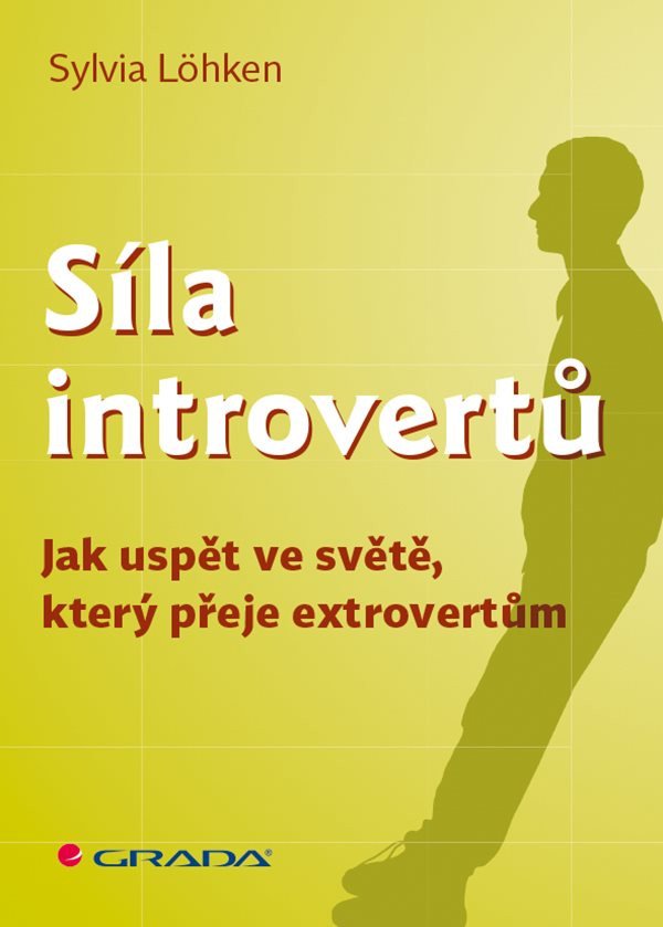 Síla introvertů - Jak uspět ve světě který přeje extrovertům – Löhken Sylvia