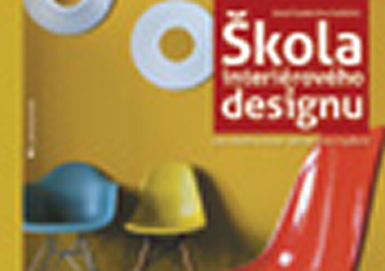 Škola interiérového designu pro všechny koho zajímá dobré bydlení – kolektiv autorů