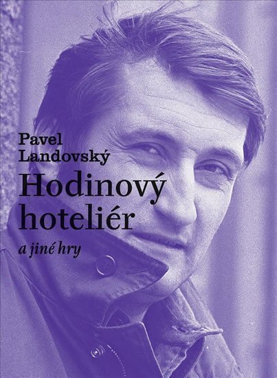 Hodinový hoteliér a jiné hry – Landovský Pavel