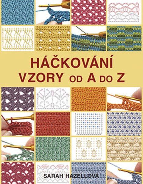 Háčkování - Vzory od A do Z – Hazellová Sarah (2014)
