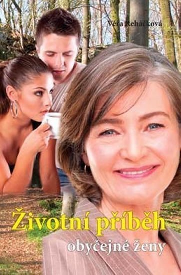 Životní příběh obyčejné ženy – Řeháčková Věra