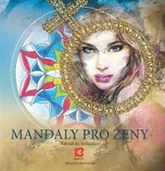 Mandaly pro ženy - Návrat ke kořenům – Kovandová Alexandra