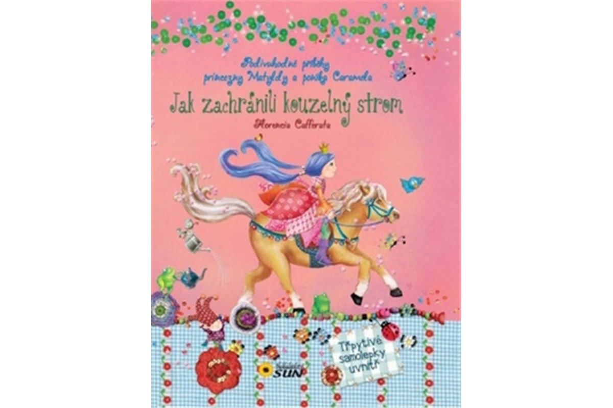 Jak zachránili Kouzelný strom - Podivuhodné příběhy princezny Matyldy a poníka Caramela – Cafferata Florencia