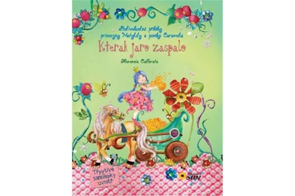 Kterak jaro zaspalo - Podivuhodné příběhy princezny Matyldy a poníka Caramela – Cafferata Florencia