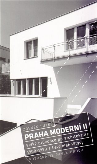 Praha moderní 2 - Velký průvodce po architektuře 1900-1950 Levý břez Vltavy – Lukeš Zdeněk