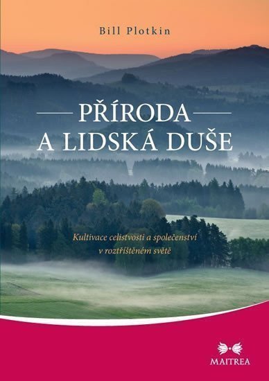 Příroda a lidská duše - Kultivace celistvosti a společenství v roztříštěném světě – Plotkin Bill