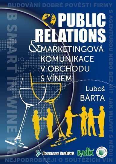 Public relations a marketingová komunikace v obchodu s vínem – Bárta Luboš