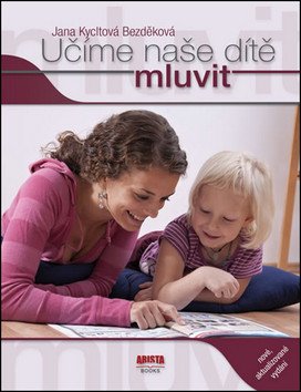 Učíme naše dítě mluvit – Bezděková Kycltová Jana