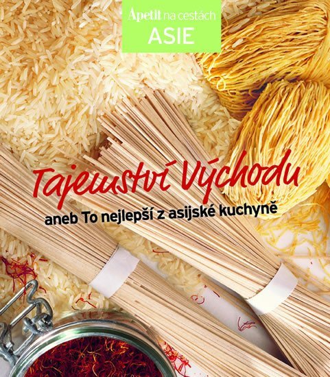 Tajemství východu aneb To nejlepší z asijské kuchyně Edice Apetit