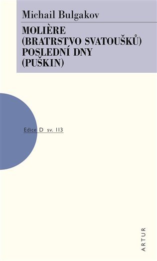 Moliere Bratrstvo svatoušků Poslední dny Puškin – Bulgakov Michail Afanasjevič