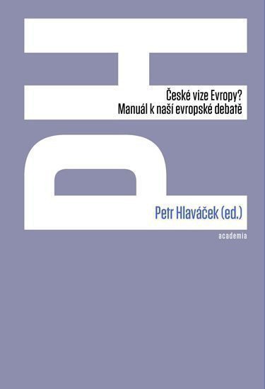 České vize Evropy - Manuál k naší evropské debatě – Hlaváček Petr