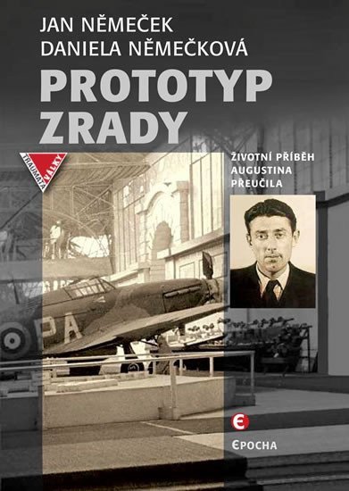 Prototyp zrady - Životní příběh Augustina Přeučila – Němeček Jan