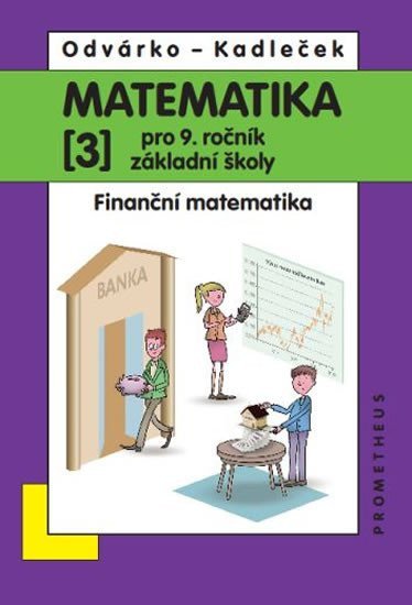 Matematika pro 9 roč ZŠ - 3díl Finanční matematika přepracované vydání – Odvárko Oldřich