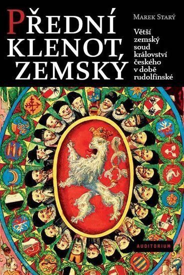 Přední klenot zemský - Větší zemský soud království českého v době rudolfínské – Starý Marek