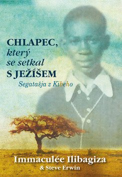 Chlapec, který se setkal s Ježíšem – Ilibagiza Immaculée (2014)