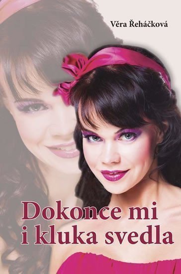 Dokonce mi i kluka svedla – Řeháčková Věra