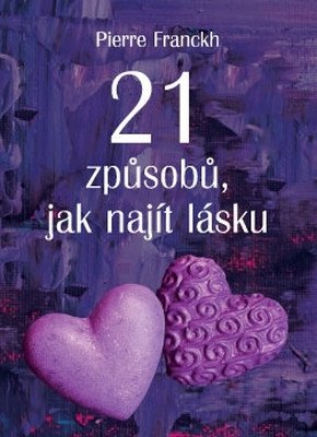 21 způsobů, jak najít lásku – Franckh Pierre (2014)