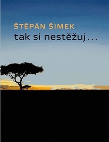 Tak si nestěžuj – Šimek Štěpán