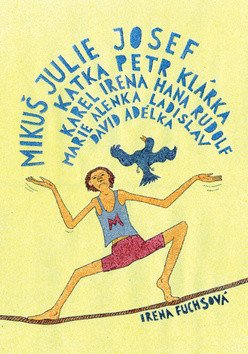 Mikuš Julie Josef Katka Petr Klárka Karel Irena Hana Rudolf Marie Alenka Ladislav David Adélka – Fuchsová Irena
