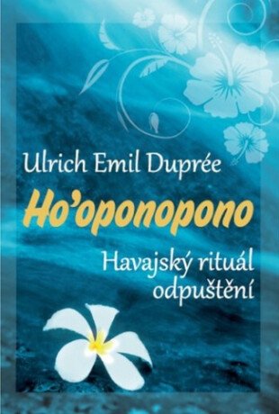 Ho’oponopono - Havajský rituál odpuštění – Duprée Ulrich Emil (2014)