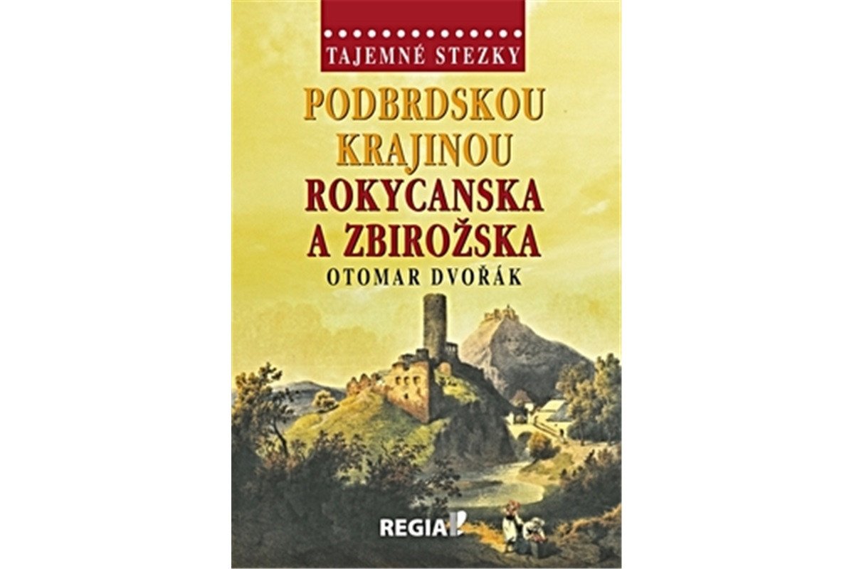 Tajemné stezky - Podbrdskou krajinou Rokycanska a Zbirožska – Dvořák Otomar