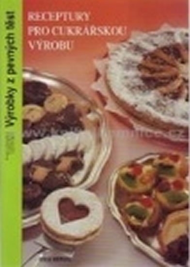 Receptury pro cukrářskou výrobu - Výrobky z pevných těst 2 vydání – group of authors