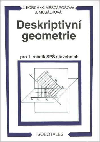 Deskriptivní geometrie I pro 1r SPŠ stavební – Korch Ján