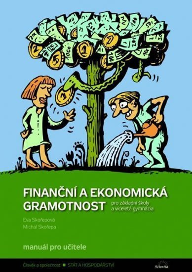Finanční a ekonomická gramotnost pro ZŠ a víceletá gymnázia - Manuál pro učitele – Skořepa M