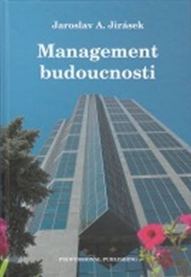 Management budoucnosti – Jirásek Jaroslav A