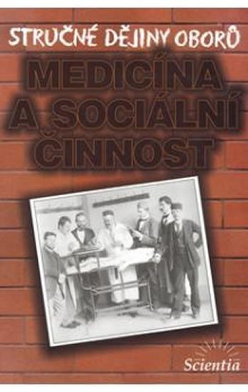Stručné dějiny oborů - Medicína a sociální činnosti – Cuřínová L