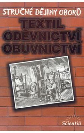 Stručné dějiny oborů - Textilní oděvnictví obuvnictví – Příhodová Eva