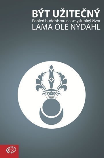 Být užitečný - Pohled buddhismu na smysluplný život – Nydahl Lama Ole
