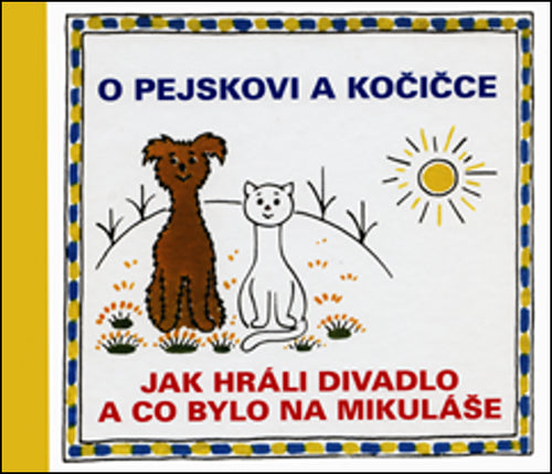 O pejskovi a kočičce - Jak hráli divadlo a co bylo na Mikuláše – Čapek Josef (2014)