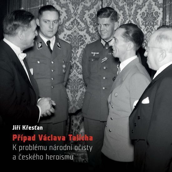 Případ Václava Talicha K problému národní očisty a českého heroismu – Křesťan Jiří