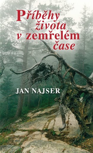 Příběhy života v zemřelém čase – Najser Jan