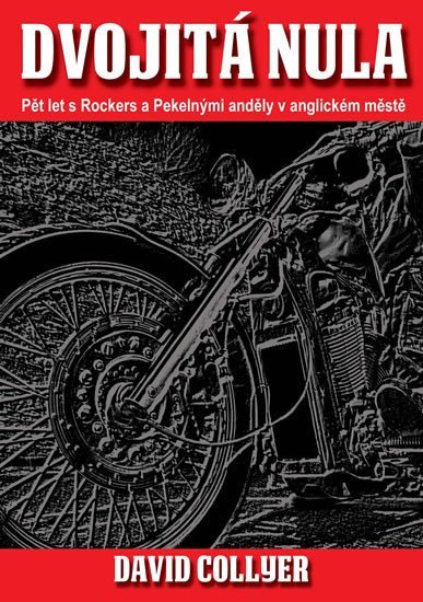 Dvojitá nula - Pět let s Rockers a Pekelnými anděly – Collyer David