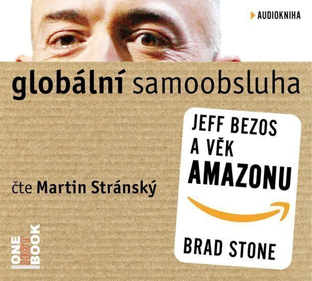 Globální samoobsluha - Jeff Bezos a věk Amazonu - CDmp3 Čte Martin Stránský