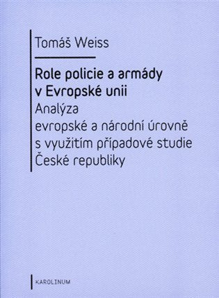 Role policie a armády v Evropské unii - Analýza evropské a národní úrovně s využitím případové studie České republiky – Weiss Tomáš