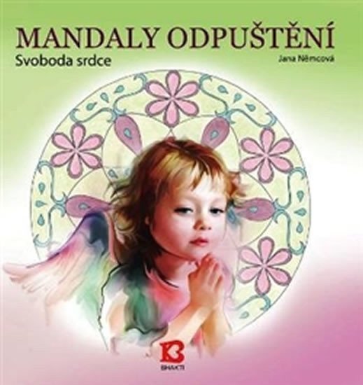 Mandaly odpuštění - Svoboda srdce – Němcová Jana