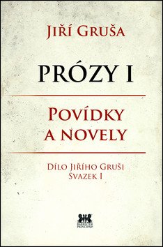 Prózy I - Povídky a novely – Gruša Jiří