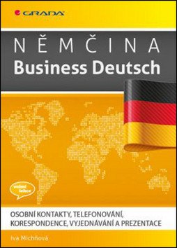 Němčina Business Deutsch - Osobní kontakty telefonování korespondence vyjednávání prezentace – Michňová Iva