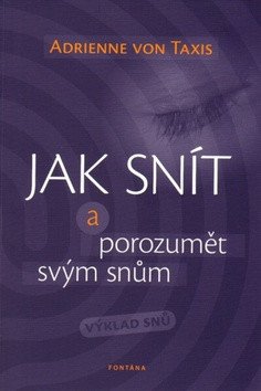 Jak snít a porozumět svým snům - Výklad snů – von Taxis Adrienne