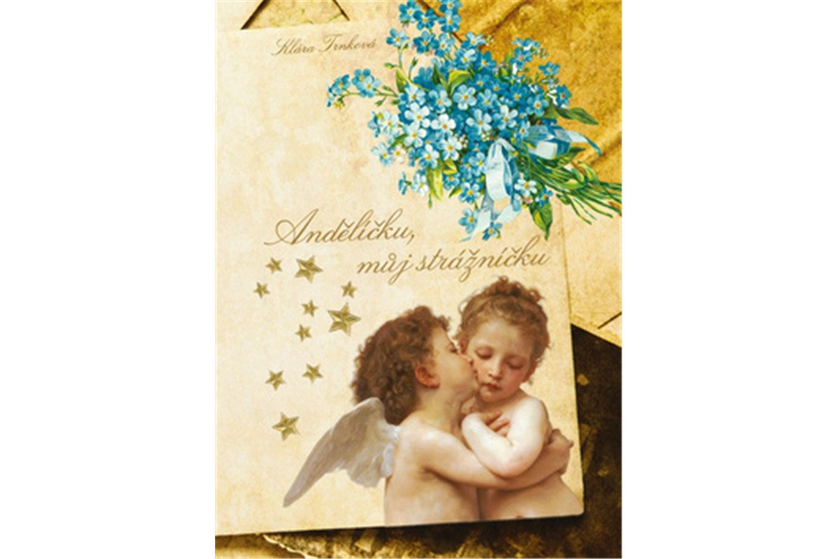 Andělíčku můj strážníčku – Trnková Klára